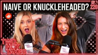 220: Naive or Knuckleheaded?!