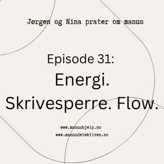 Episode 31: Energi. Skrivesperre. Flow.