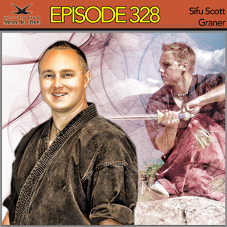 Episode 328 - Sifu Scott Graner