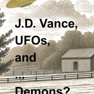 112. Sidetracked - J.D. Vance, UFOs, and Demons