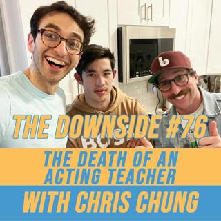 #76 The Death of an Acting Teacher with Chris Chung