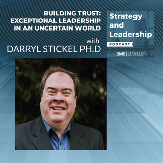 Building Trust: Exceptional Leadership In An Uncertain World With Darryl Stickel Ph.D