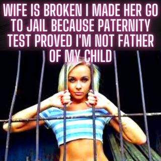 Wife is Broken I Made Her Go to Jail Because Paternity Test Proved I'm Not Father of My Child