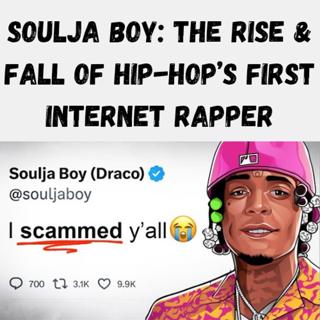 S14 Ep6: Soulja Boy: The Rise & Fall of Hip-Hop’s First Internet Rapper