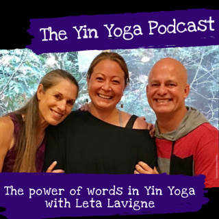 The Power of Words in Yin Yoga-with Leta Lavigne