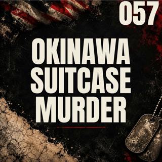 057 || Okinawa Suitcase Murder || Rina Shimabukuro
