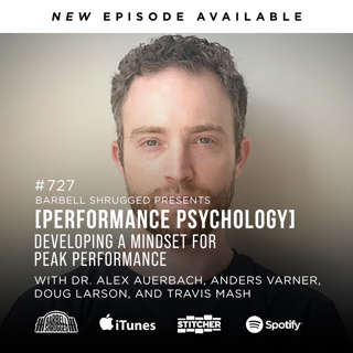 [Performance Psychology] Developing a Mindset for Peak Performance w/ Dr. Alex Auerbach, Anders Varner, Doug Larson, and Travis Mash #727