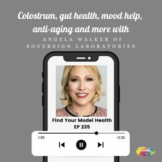#235 Colostrum, gut health, mood help, anti-aging, and more with Angela Walker