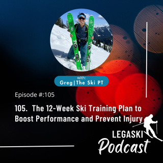 105. The 12-Week Ski Training Plan to Boost Performance and Prevent Injury
