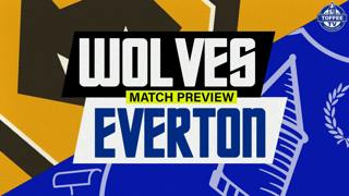 Wolves V Everton | Match Preview