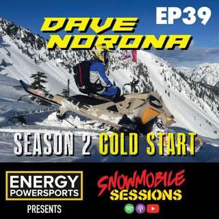 DAVE NORONA - SEASON 2 COLD START - EP39 Snowmobile Sessions