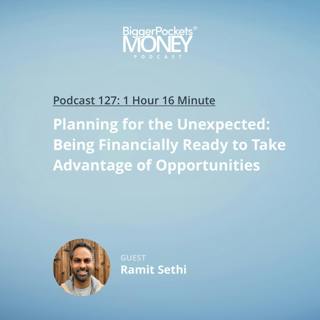 127: Planning for the Unexpected: Being Financially Ready to Take Advantage of Opportunities with Ramit Sethi