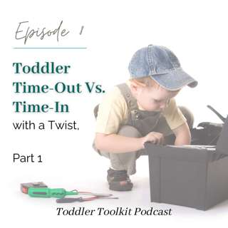 Toddler Time-Out Vs. Time-In with a Twist - Part 1