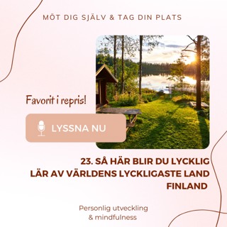 FAVORIT I REPRIS! 23. Så här blir du lycklig. Lär av världens lyckligaste land Finland