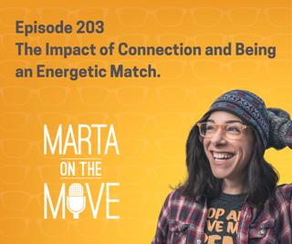 #203 The Impact of Connection and Being an Energetic Match