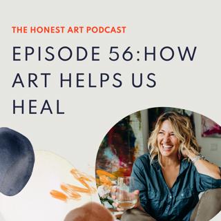Episode 56: How Art Helps Us Heal