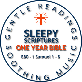 Sleepy Scriptures: 1 Samuel 1–6 | Hannah’s Prayer and God’s Call