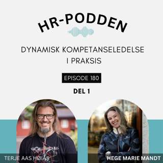 180: Dynamisk kompetanseledelse i praksis med Terje Aas Høiås og Hege Marie Mandt - DEL 1
