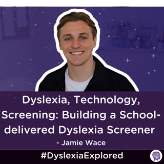 #175: Dyslexia, Technology, and Screening: Building a School-delivered Dyslexia Screener with Jamie Wace