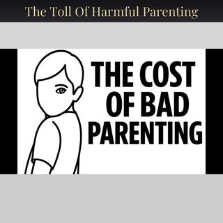 The Toll Of Harmful Parenting