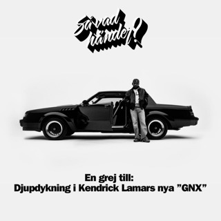 En grej till: Djupdykning i Kendrick Lamars nya ”GNX”