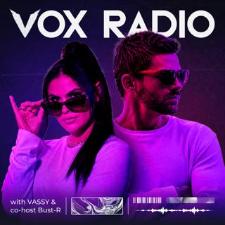 VOX RADIO with VASSY & Bust-R - Ep 55