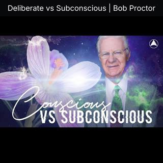 Deliberate vs Subconscious | Bob Proctor
