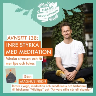 AVSNITT 138: INRE STYRKA MED MEDITATION – Så kan du minska stressen, få mer ljus och fokus