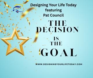 The Decision is the Goal