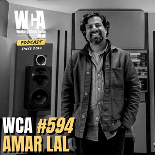WCA #594 with Amar Lal – Experimental Roots, Corporate Transitions, Mastering Room Acoustics, and Macro Sound