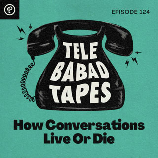Episode 124: How Conversations Live Or Die