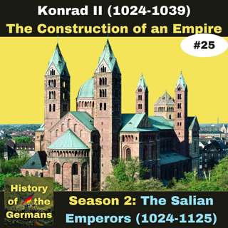 Ep. 25: Speyer Cathedral - Konrad II builds the Largest Church in Europe