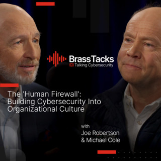 Brass Tacks S1E07 - The 'Human Firewall': Building Cybersecurity Into Organizational Culture