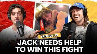 Ep 93 - Jack needs help to win this fight