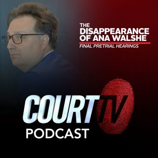 The Disappearance of Ana Walshe: Final Pretrial Hearings | Court TV Podcast