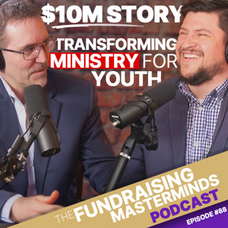 88. Transforming Ministry for Youth: How Young Life Raised $119K in One Night [$10M Story, Part 2 of 5]