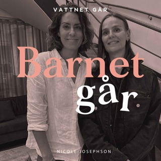673. Barnet Går - Nicole Josephson, "Det är en enorm sårbarhet att vara förälder"