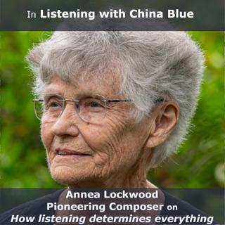 Listening with Annea Lockwood, Pioneering Composer