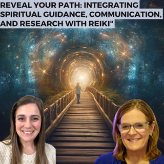 Reveal Your Path: Integrating Spiritual Guidance, Communication, and Research with Reiki