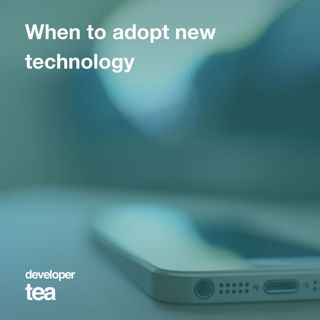 23: When to Adopt New Technology: A Simple Value-based Rubric
