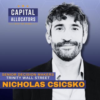 Senior Decision Makers: Nicholas Csicsko, Trinity Wall Street (EP.508)