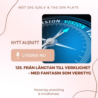 125. Från längtan till verklighet – med fantasin som verktyg