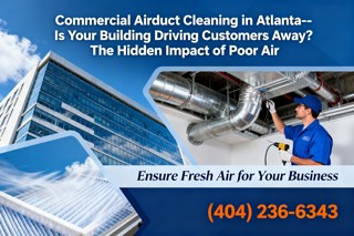 Commercial Air Duct Cleaning in Atlanta, GA | Is Your Building Driving Customers Away? The Hidden Impact of Poor Air Quality