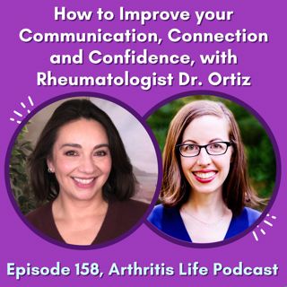 How to Improve your Communication, Connection and Confidence, with Rheumatologist Dr. Ortiz