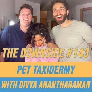 #143 Pet Taxidermy with Divya Anantharaman