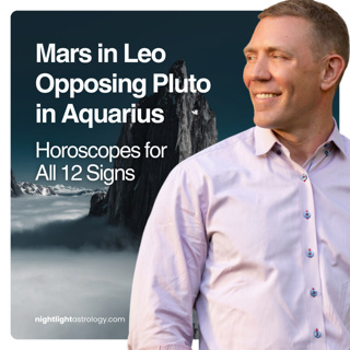 Mars in Leo Opposing Pluto in Aquarius — Horoscopes for All 12 Signs