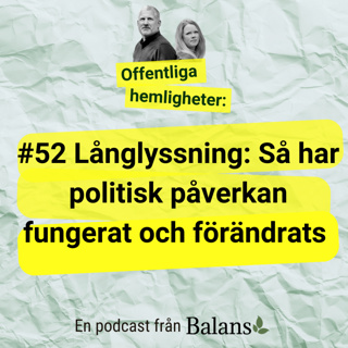 #52 Långlyssning: Så har politisk påverkan fungerat och förändrats