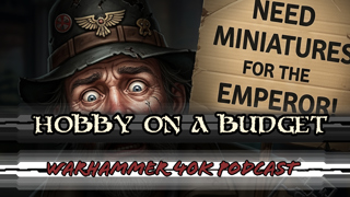 Warhammer 40k Ballin on A Budget 2025 - Ep. 487
