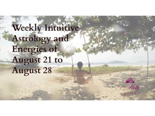 Weekly Intuitive Astrology and Energies of August 21 to 28