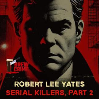 Episode 174 - Robert Lee Yates- Serial Killers